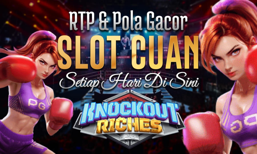 Slot PG Paling Gampang Scatter di Knockout Riches RTP & Pola Gacor Menjadi Slot Paling Cuan Setiap Hari di sini