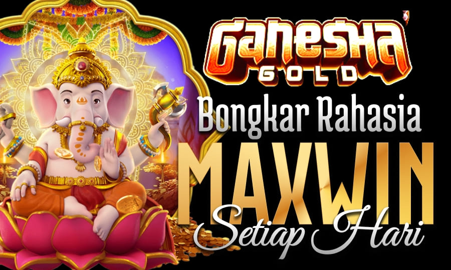 Ganesha Gold Gampang Pecah Gede: Bongkar Rahasia Slot Maxwin Setiap Hari di Tahun 2025